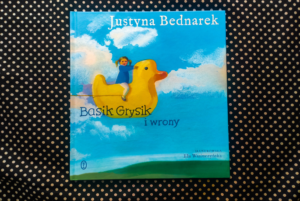 Basik Grysik i wrony – Justyna Bednarek