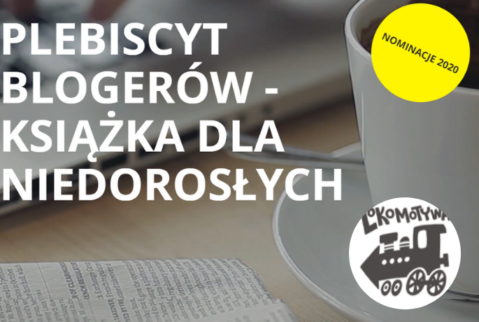 Ruszyło głosowanie w Lokomotywie, czyli plebiscycie książek dla niedorosłych!