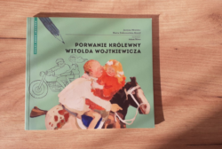 Porwanie królewny Witolda Wojtkiewicza – Justyna Mrowiec, Marta Dobrowolska – Kierył