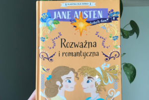 Rozważna i romantyczna. Jane Austen dla młodych dam.