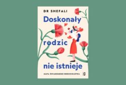 Zapowiedź: Doskonały rodzic nie istnieje. Mapa świadomego rodzicielstwa