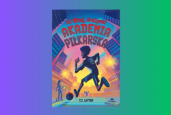 Zapowiedź: Witaj, drużyno!. Akademia piłkarska. Tom 2 – T.Z. Layton