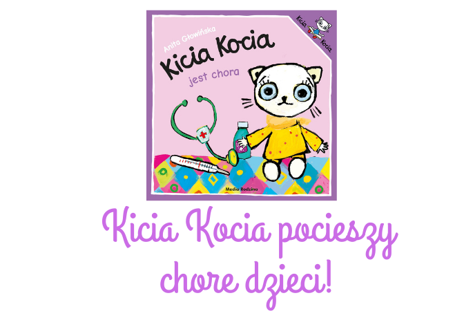 Kicia Kocia pocieszy chore dzieci!