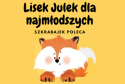 Szkrabajek poleca: Lisek Julek dla najmłodszych
