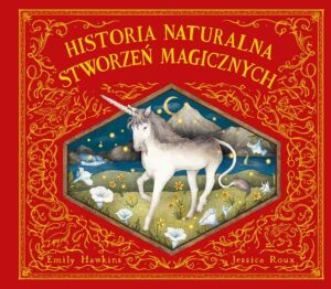 Historia naturalna stworzeń magicznych – Emily Hawkins