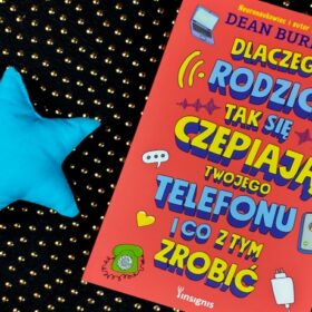 Dlaczego rodzice tak się czepiają twojego telefonu i co z tym zrobić