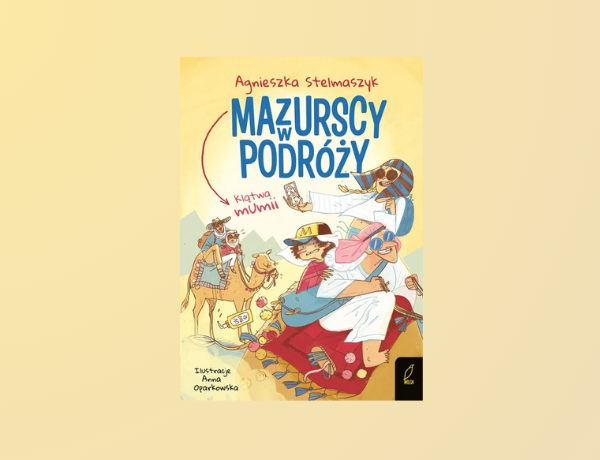 Zapowiedź: Klątwa mumii. Mazurscy w podróży. Tom 9 Stelmaszyk Agnieszka