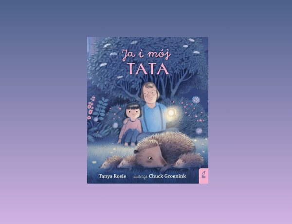 Zapowiedź: Ja i mój tata – Tanya Rosie
