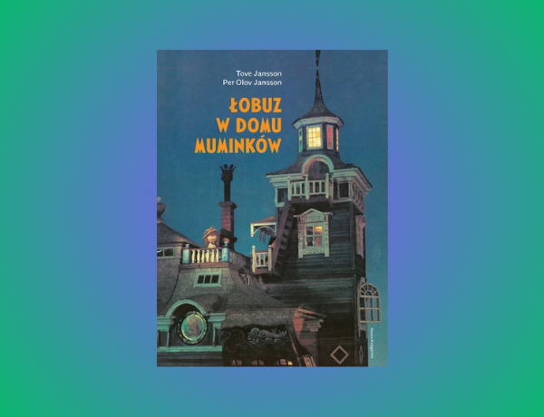 Zapowiedź: Łobuz w domu Muminków – Tove Jansson