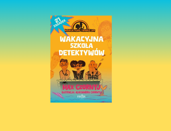 Zapowiedź: Wakacyjna szkoła detektywów – Max Czornyj