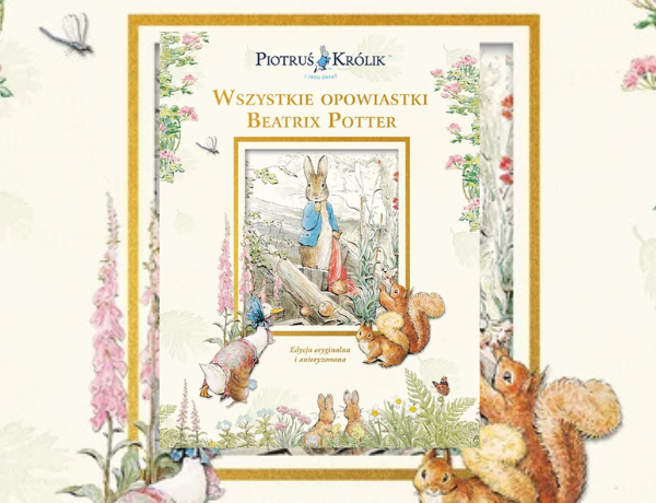 Zapowiedź: Piotruś Królik i jego świat. Wszystkie opowiastki Beatrix Potter – Beatrix Potter