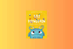 101 potworków i wszystko, co musisz o nich wiedzieć – Helm Alexandra Bogen van der Ruby