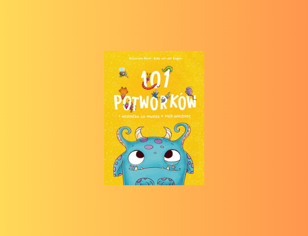 101 potworków i wszystko, co musisz o nich wiedzieć – Helm Alexandra Bogen van der Ruby