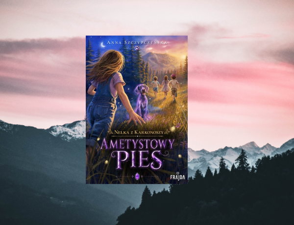 Zapowiedź: Nelka z Karkonoszy. Ametystowy pies – Anna Szczypczyńska